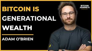 Adam O'Brien — Bitcoin Is Generational Wealth
